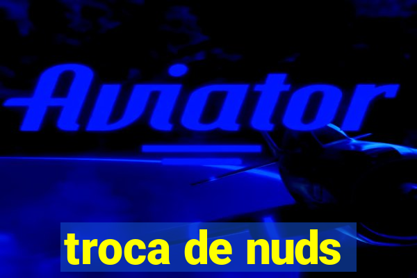 troca de nuds